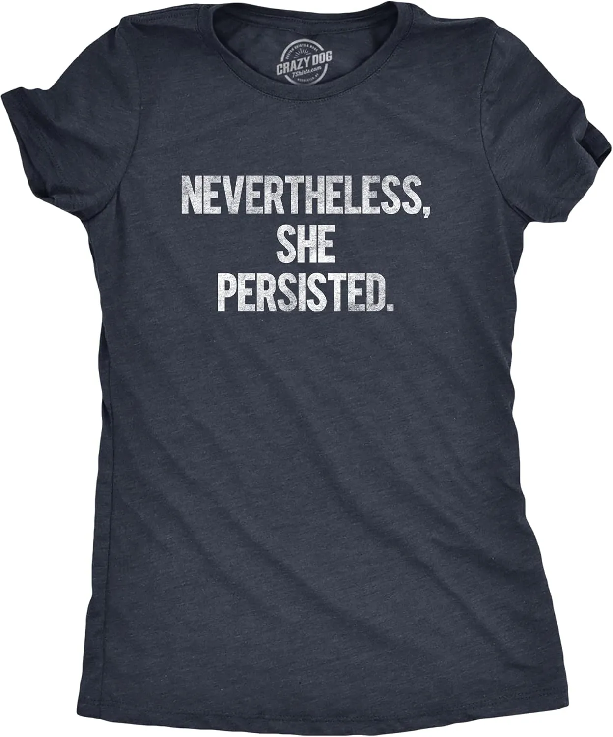 Womens Nevertheless She Persisted Funny Political Adult Sarcastic Humor T Shirt